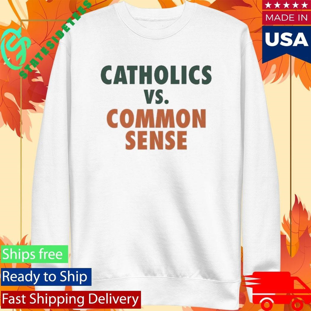 Mike Ryan Catholics Vs Common Sense Shirt Unisex , , , Long Sleeve Tee