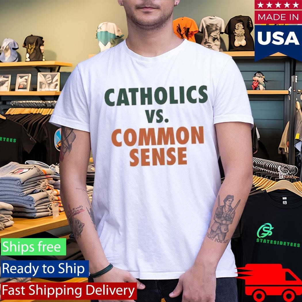 Mike Ryan Catholics Vs Common Sense Shirt Unisex , , , Long Sleeve Tee