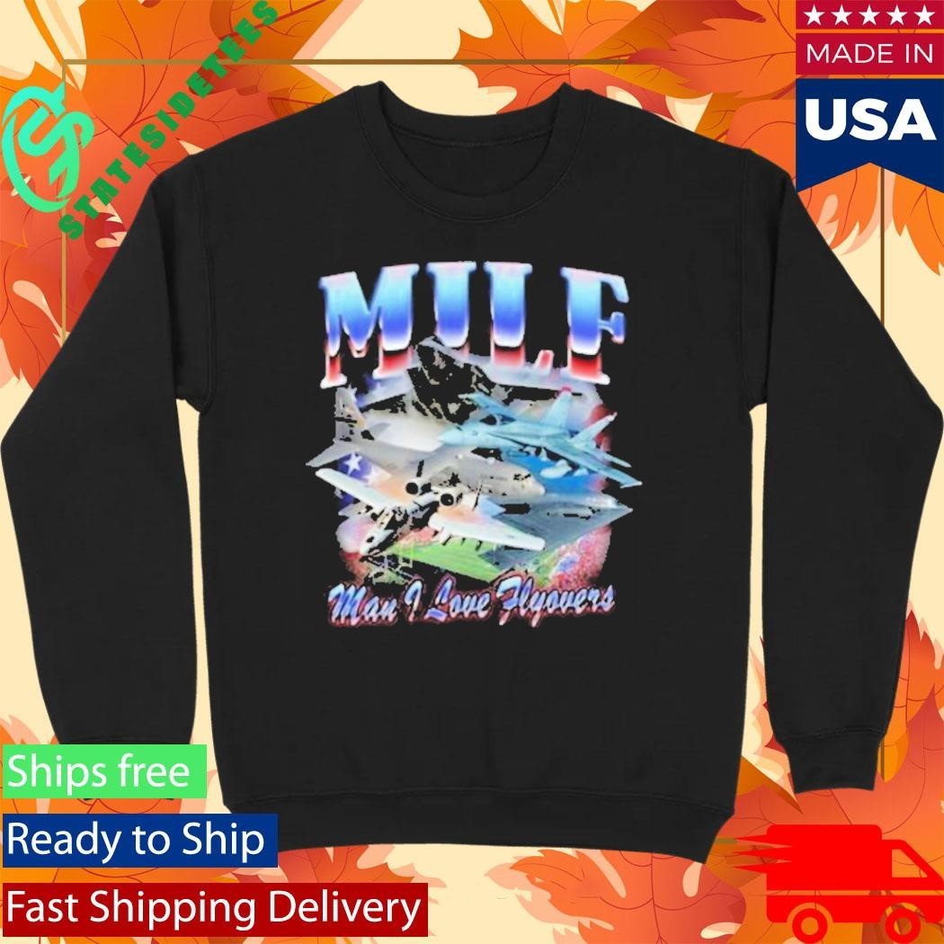 Milf America First Man I Love Flyovers Shirt Unisex , , , Long Sleeve Tee