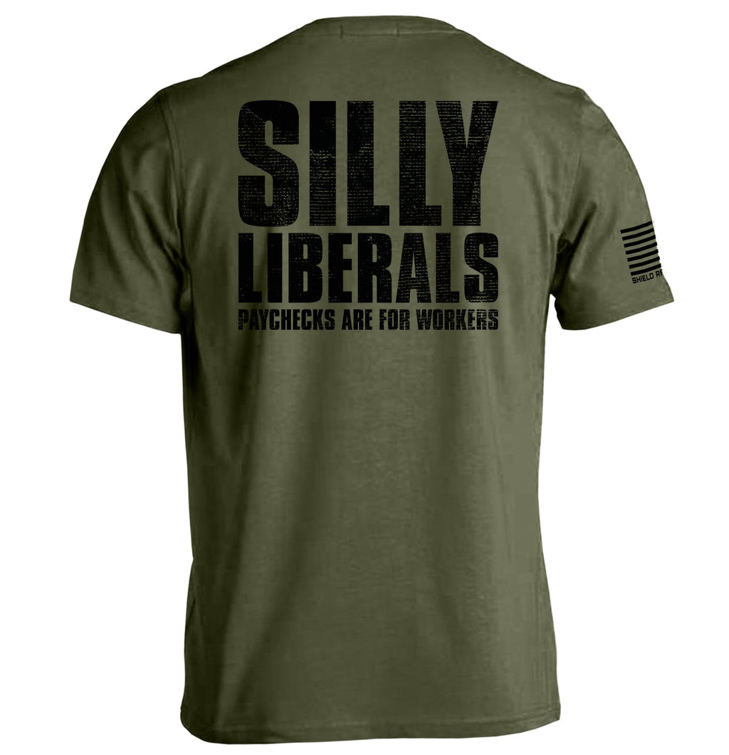 Silly Liberals Paychecks Are Workers T-Shirts
