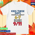 Milkinhisbag Kids These Days Know All About 6 7 But Don’t Remember 9 11 Shirt Unisex , , , Long Sleeve Tee