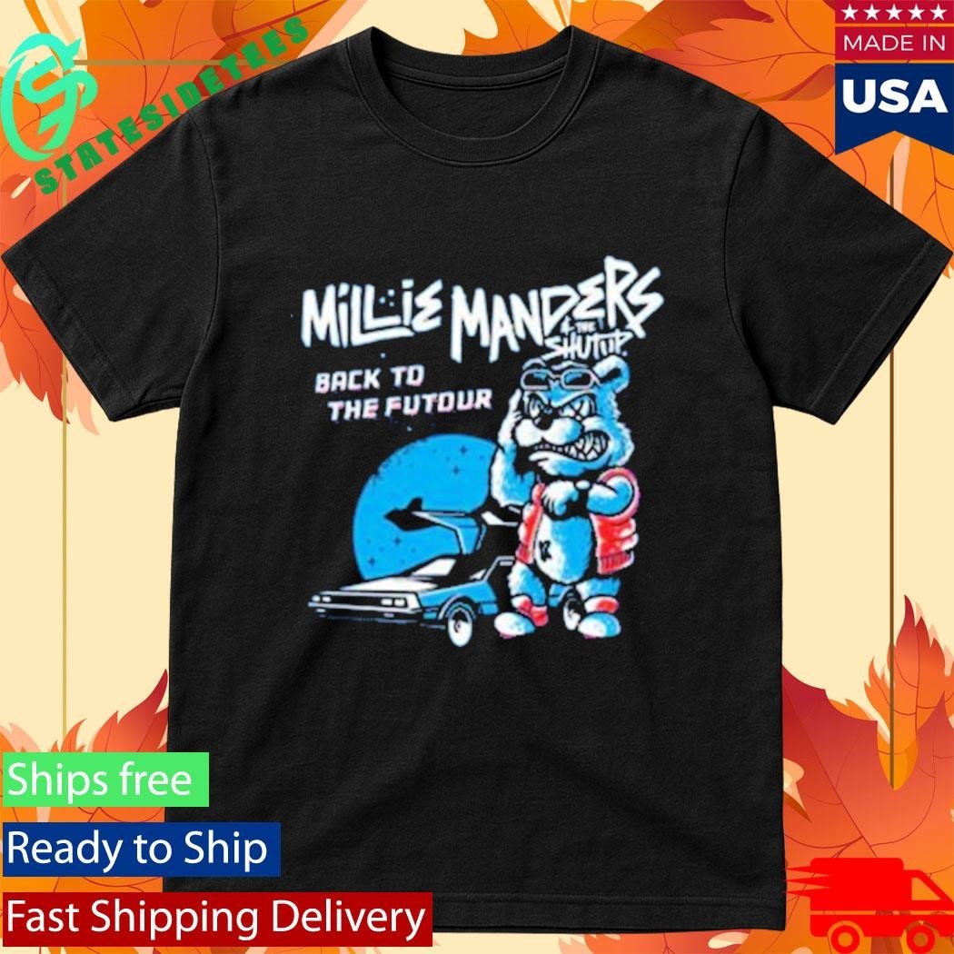 Millie Manders And The Shutup Back To The Futour Shirt Unisex , , , Long Sleeve Tee