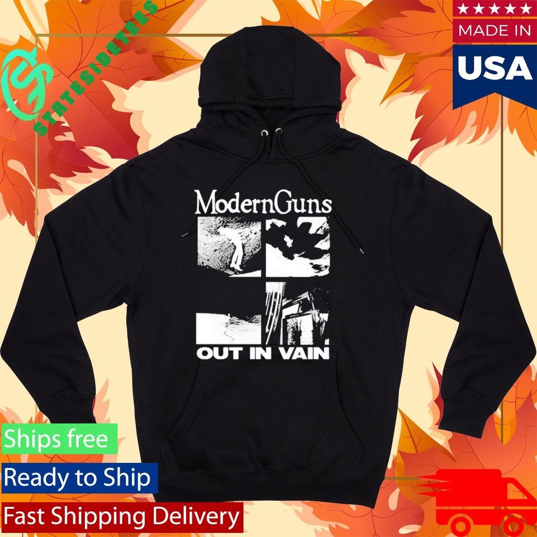 Modern Guns Out In Vain Shirt Unisex , , , Long Sleeve Tee