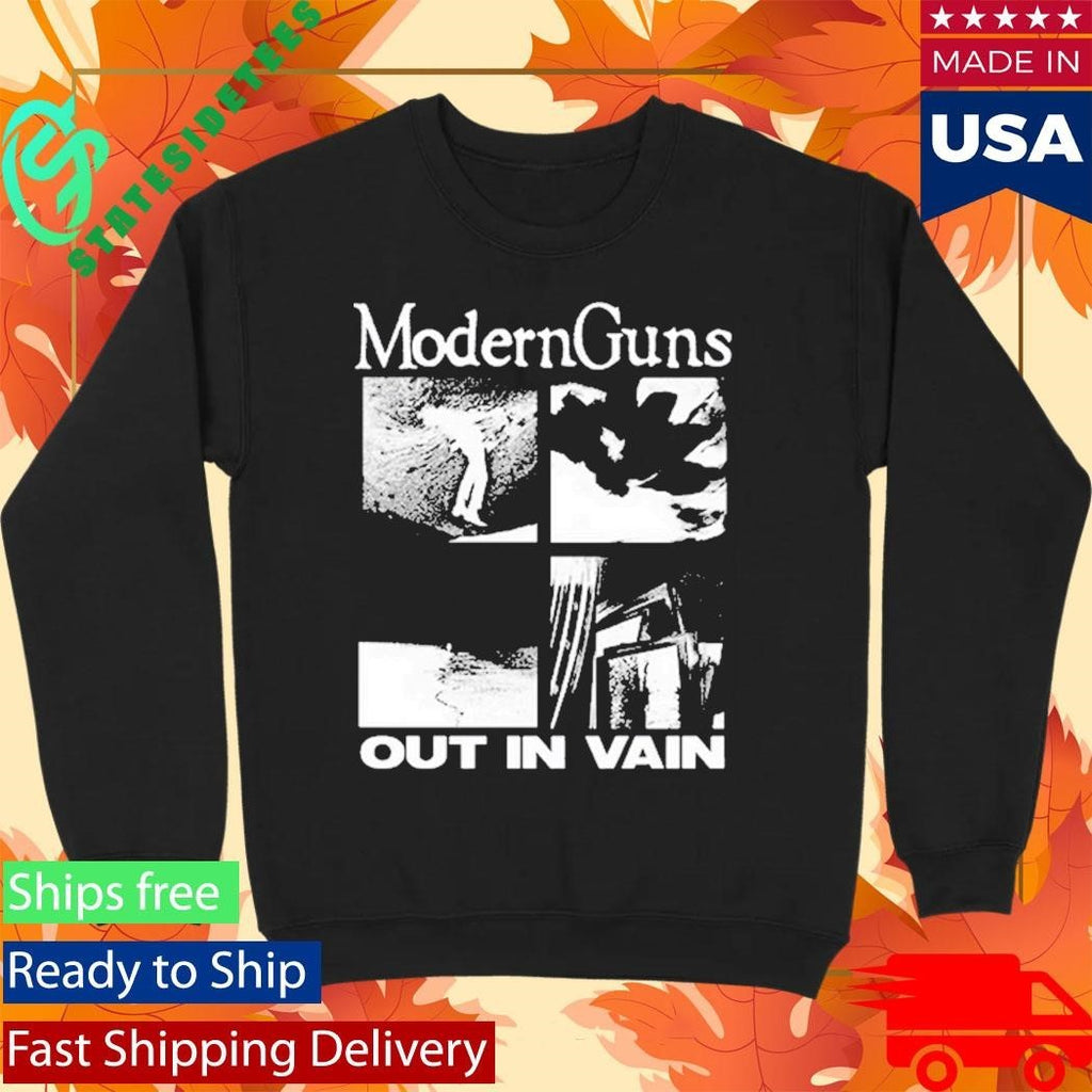 Modern Guns Out In Vain Shirt Unisex , , , Long Sleeve Tee