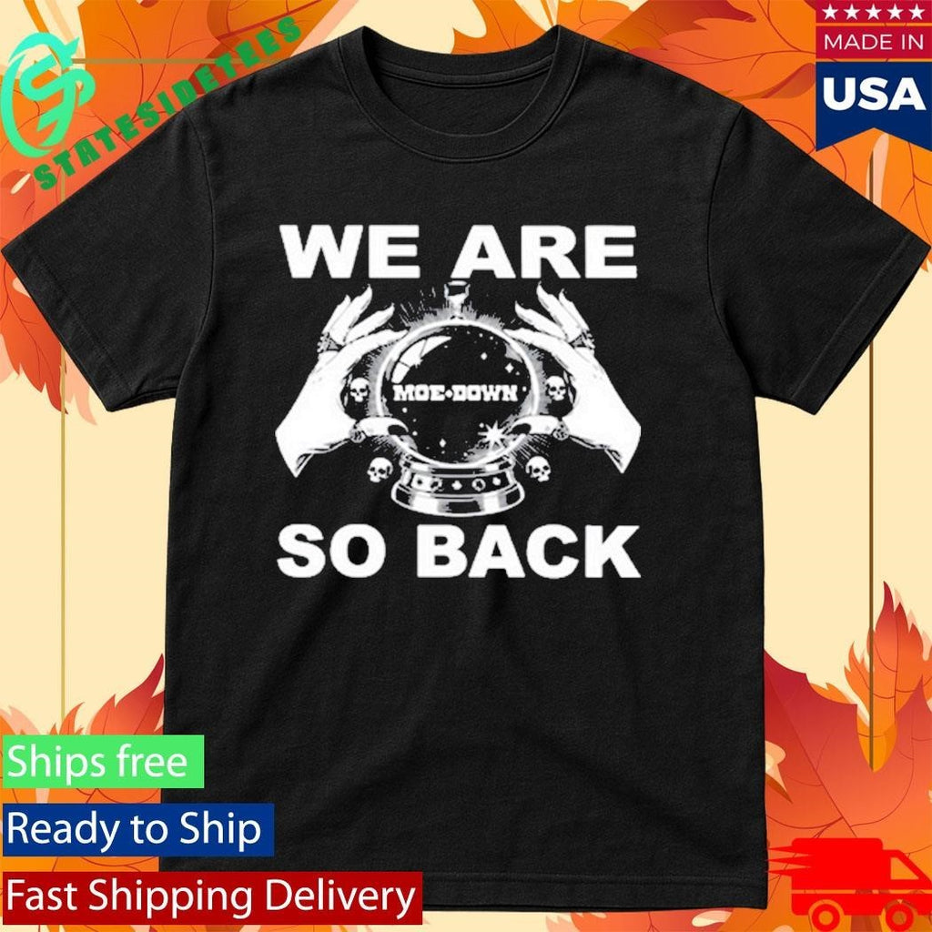 Moe. Down We Are So Back Shirt Unisex , , , Long Sleeve Tee