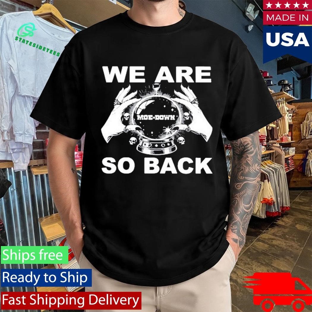 Moe. Down We Are So Back Shirt Unisex , , , Long Sleeve Tee