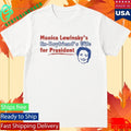 Monica Lewinsky’s Ex-Boyfriend’s Wife For President Shirt Unisex , , , Long Sleeve Tee