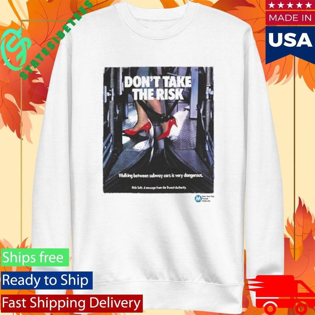 Mta Don’t Take The Risk Poster Shirt Unisex , , , Long Sleeve Tee