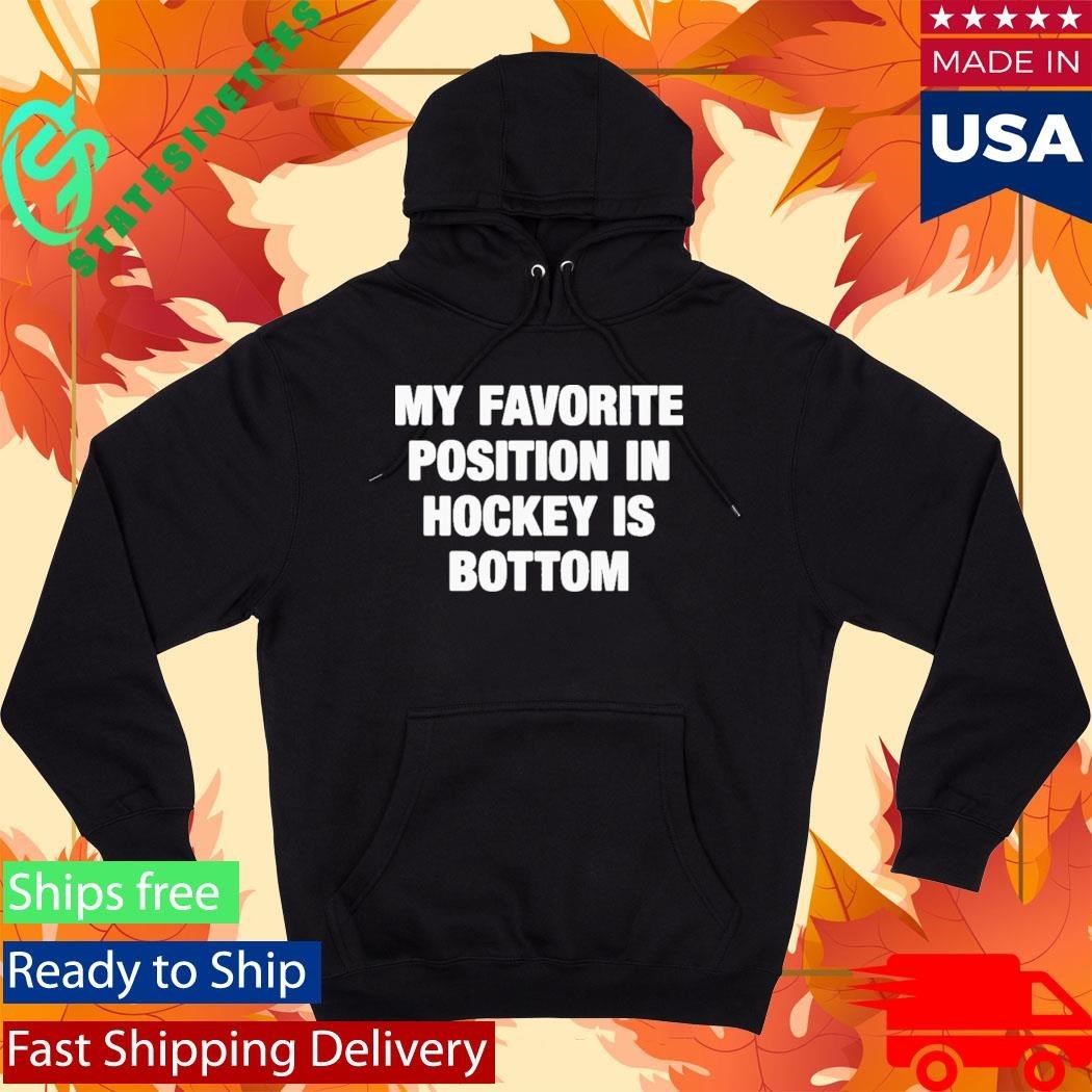 My Favorite Position In Hockey Is Bottom Shirt Unisex , , , Long Sleeve Tee