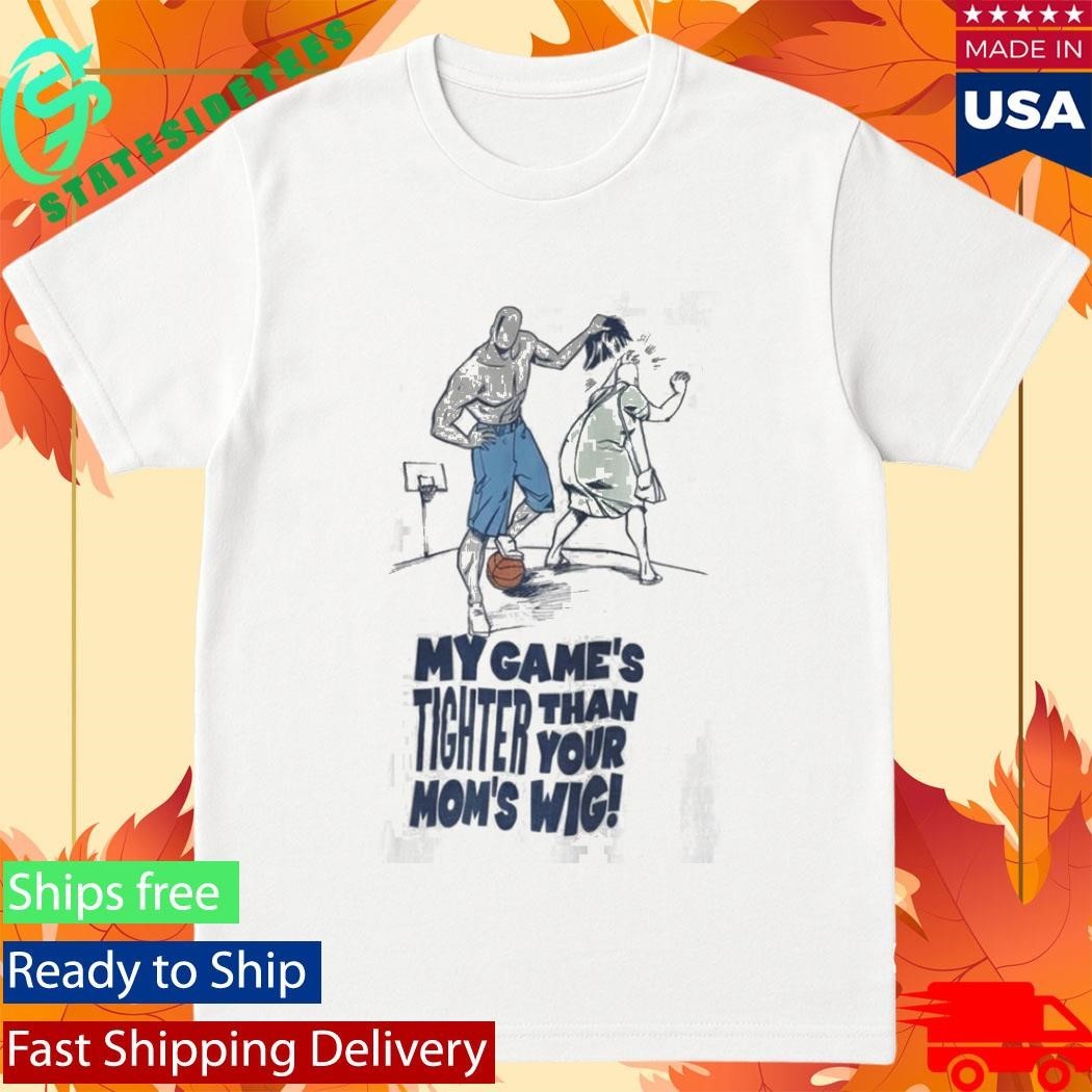 My Game’s Tighter Than Your Mom’s Wig Shirt Unisex , , , Long Sleeve Tee