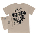 My Girlfriend Will Kill You Womenswear Casual Retro T-Shirts