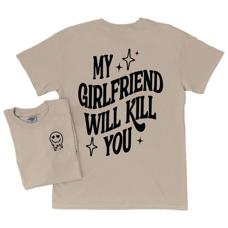 My Girlfriend Will Kill You Womenswear Casual Retro T-Shirts