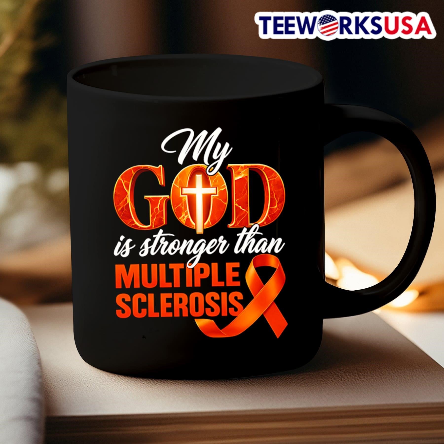 My God Is Stronger Than Multiple Sclerosis Awareness Shirt