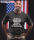 My Wife Is A Respiratory Therapist She Hasn’t Killed Me Yet But She Knows How Shirt