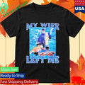 My Wife Left Me Fish Unisex , , , Long Sleeve Tee