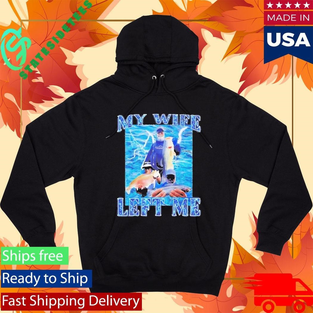 My Wife Left Me Fish Unisex , , , Long Sleeve Tee