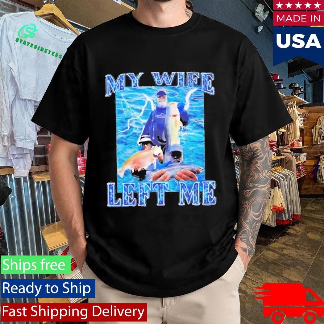 My Wife Left Me Fish Unisex , , , Long Sleeve Tee
