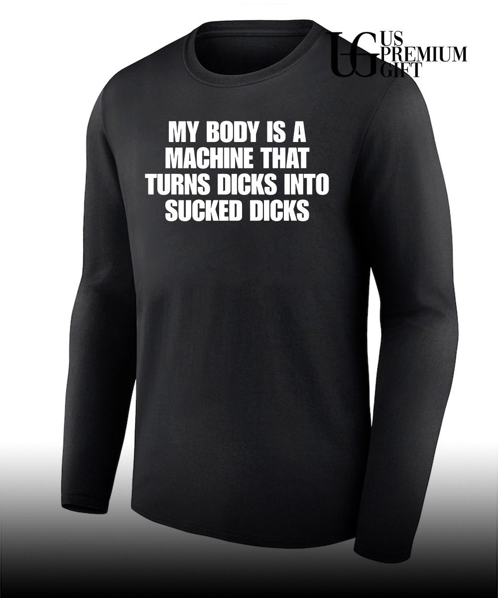 My body is a machine that turns shirt