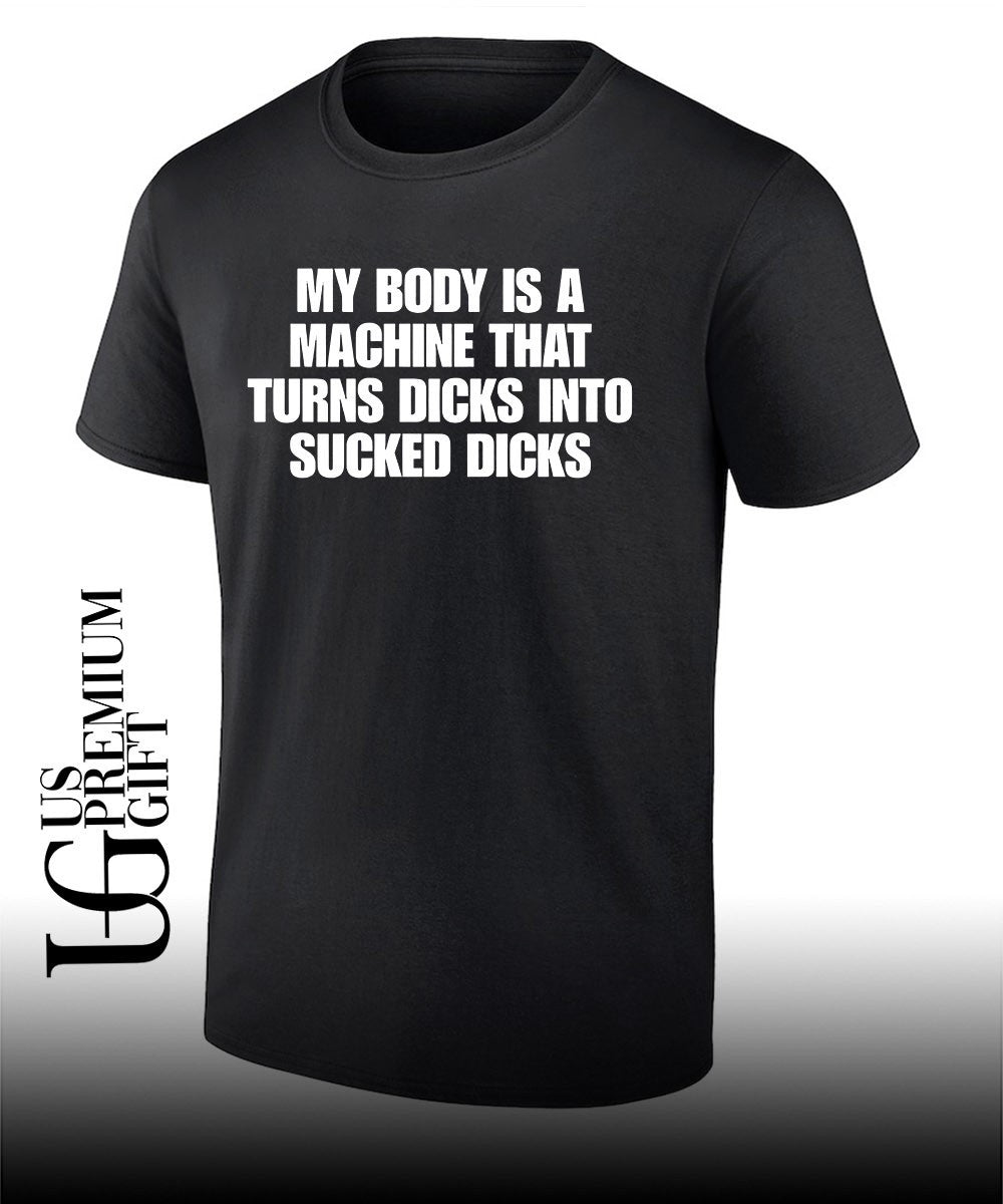 My body is a machine that turns shirt
