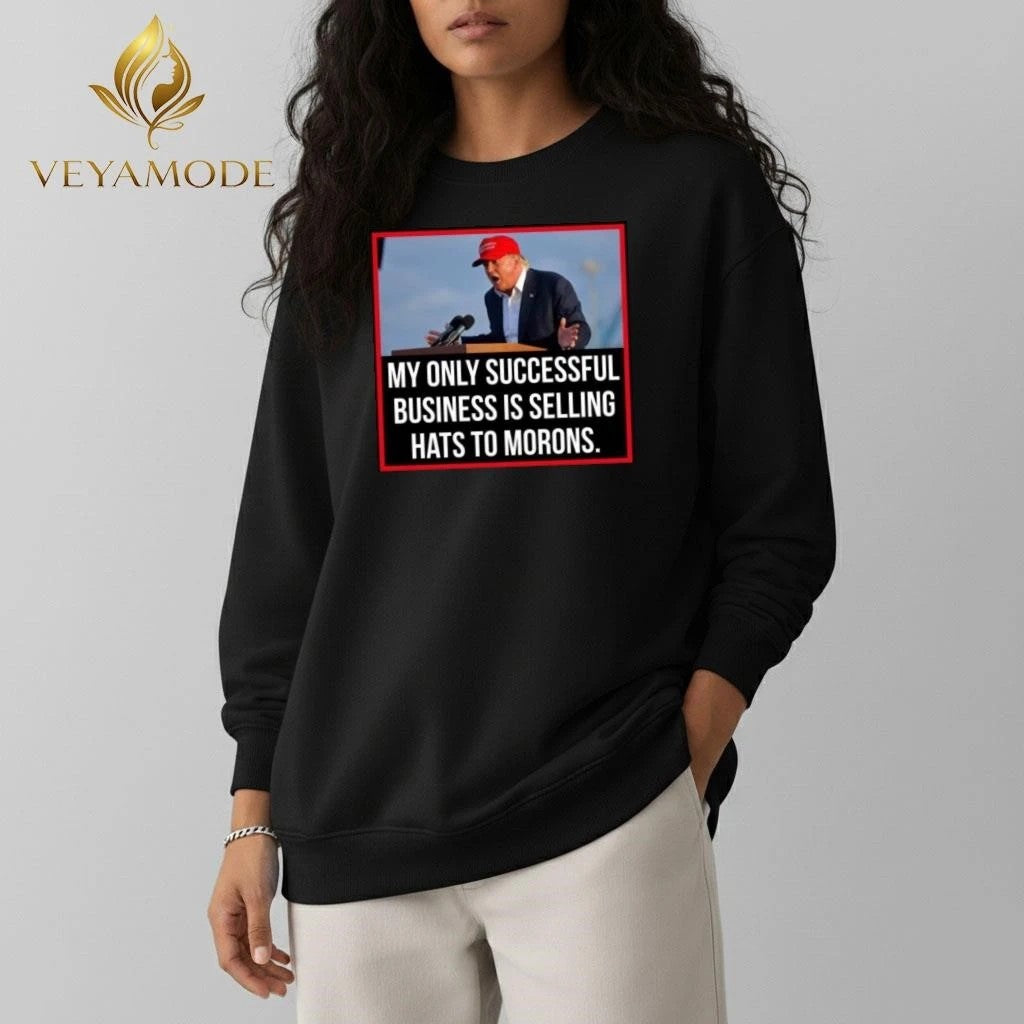 My only successful business is selling hats to Morons Trump tee Unisex , , , Long Sleeve Tee