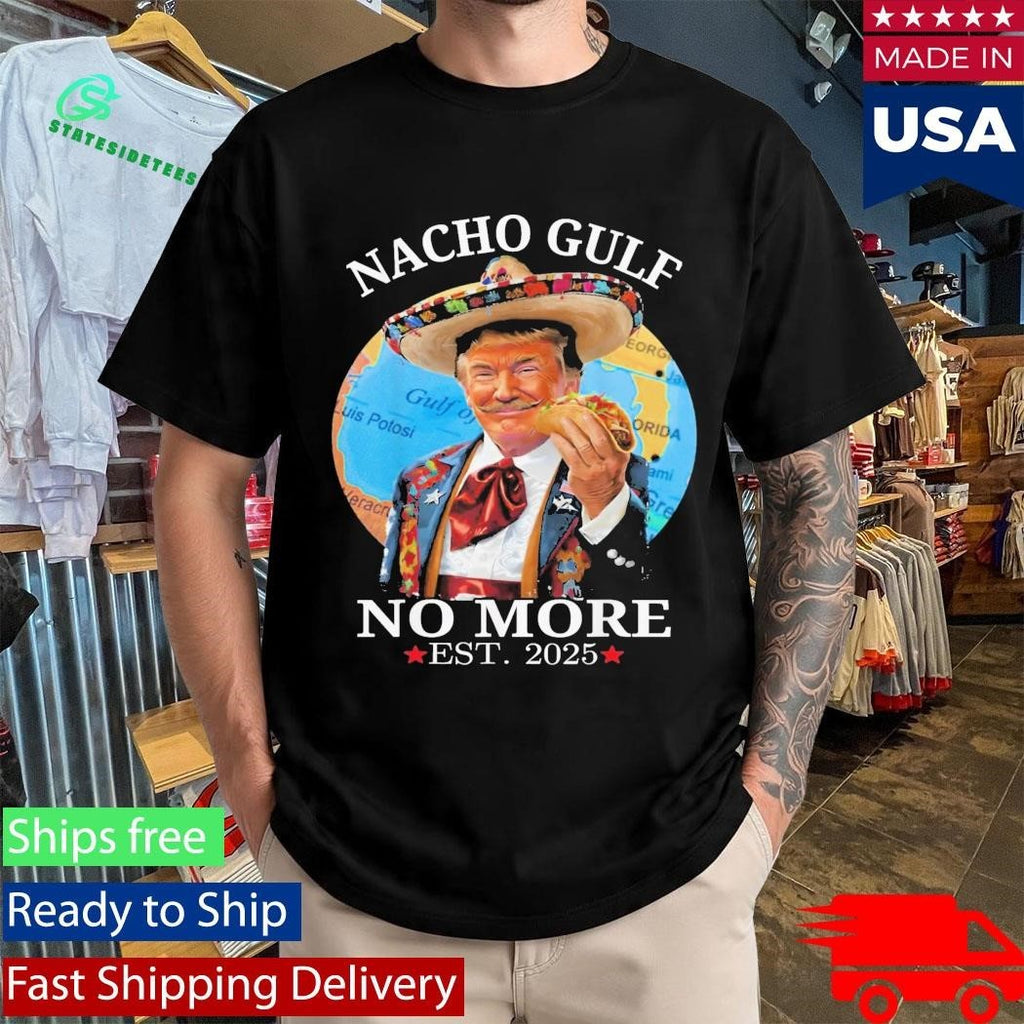 Nacho Gulf No More Trump Shirt Unisex , , , Long Sleeve Tee