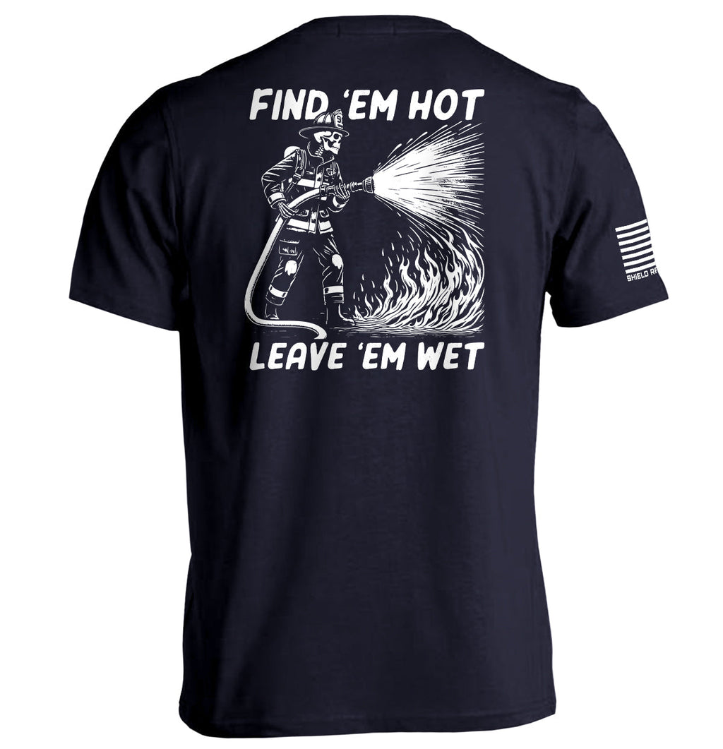 Find 'Em Hot Leave 'Em Wet T-Shirts