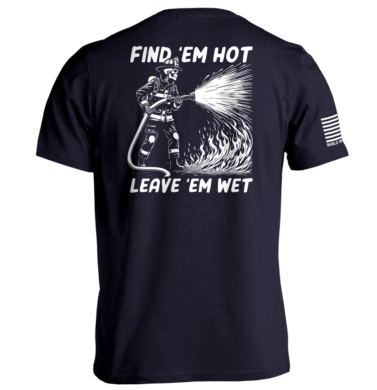 Find 'Em Hot Leave 'Em Wet T-Shirts