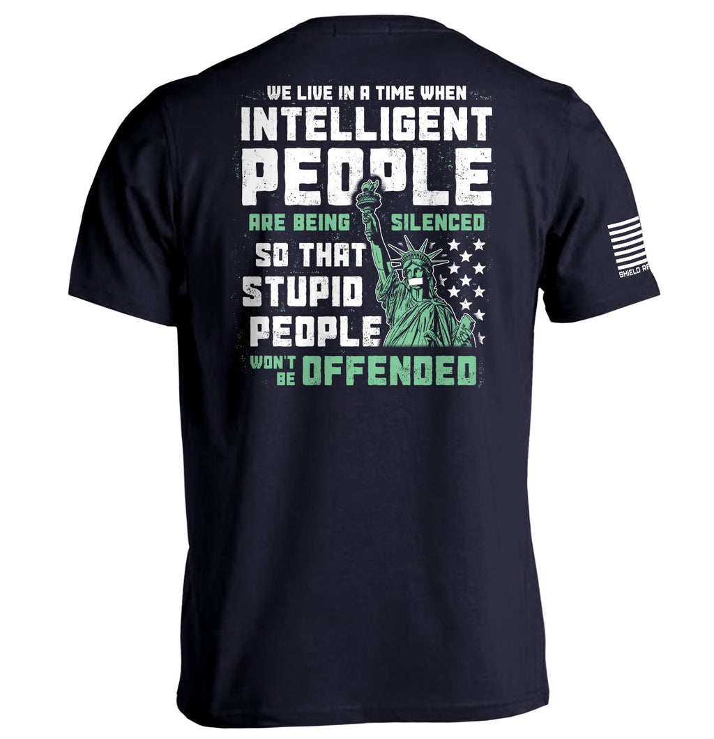 Intelligent People Are Being Silenced So That Stupid People Won'T Be Offended T-Shirts