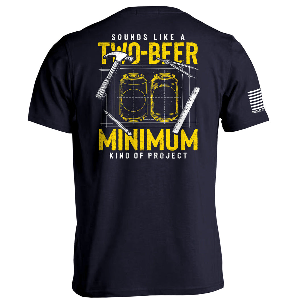 Sounds Like Two Beer Minimum Kind Project T-Shirts