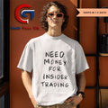 Need money for insider trading shirt Unisex , , , Long Sleeve Tee