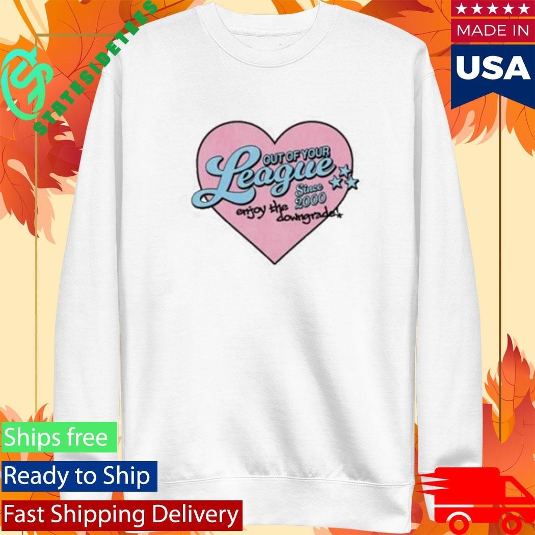 Neriah Out Of Your League Shirt Unisex , , , Long Sleeve Tee
