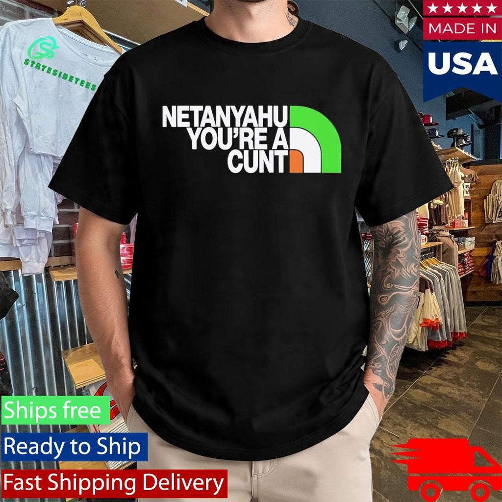 Netanyahu You’re A Cunt Shirt Unisex , , , Long Sleeve Tee