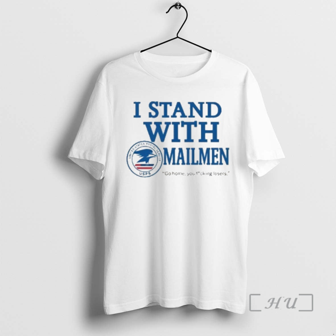 New I Stand Mailmen Go Home You Losers