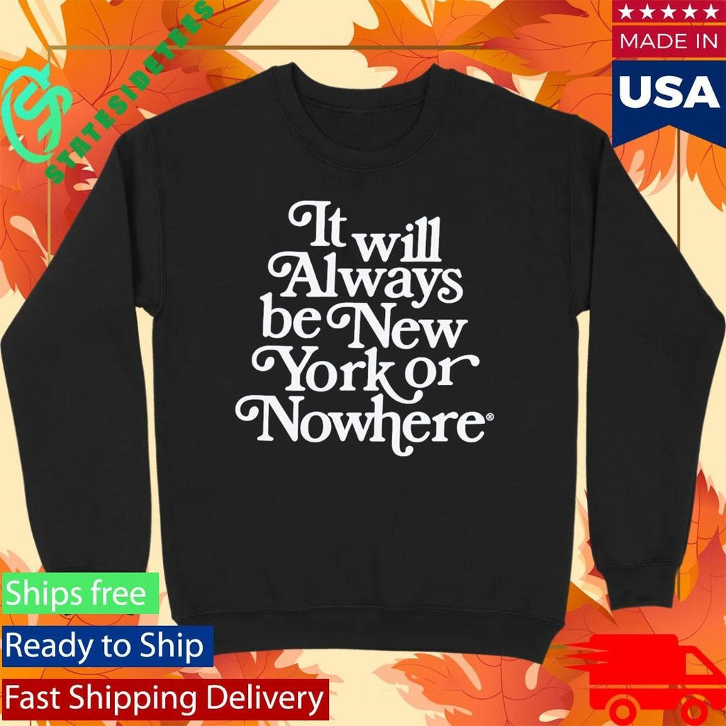 New York Or Nowhere Motto Shirt Unisex , , , Long Sleeve Tee