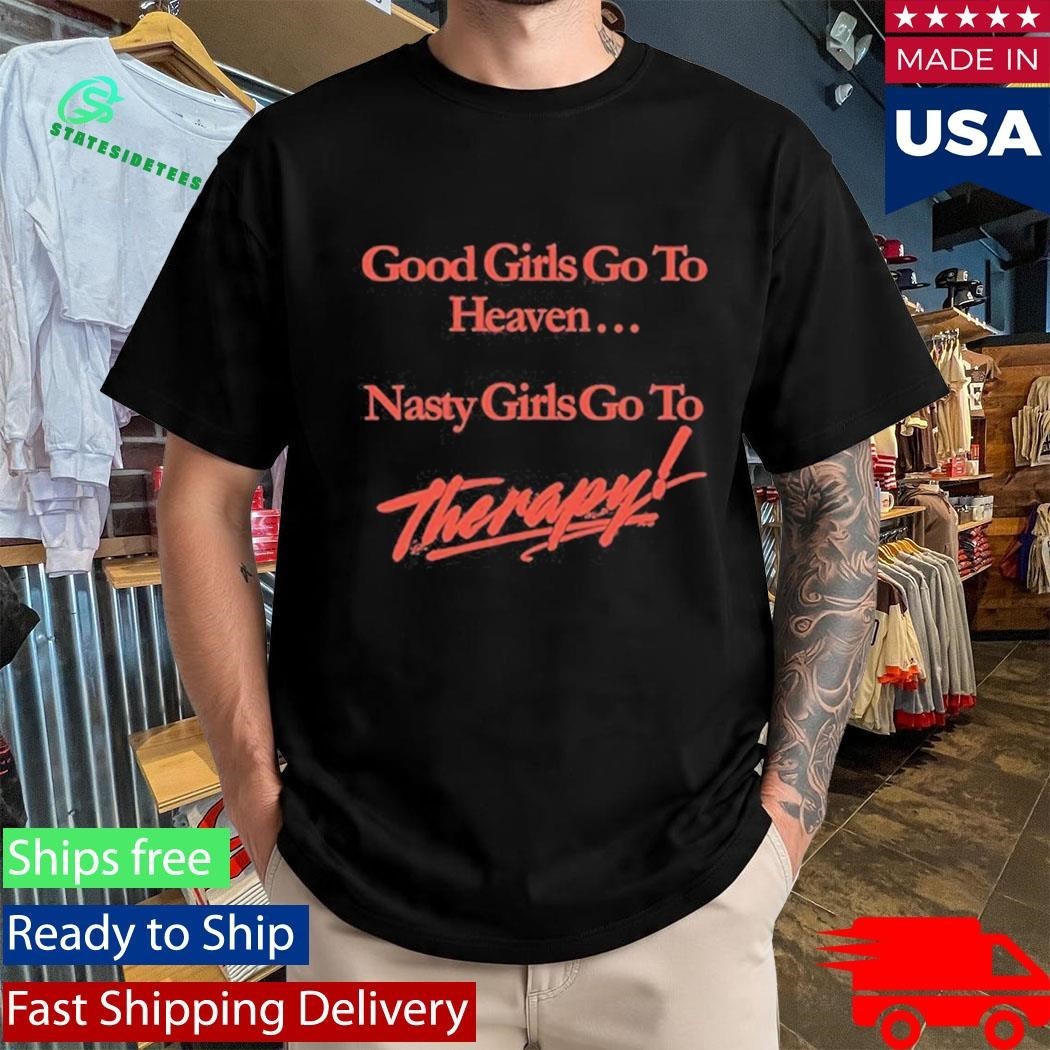 Nicole Rafiee Good Girls Go To Heaven Nasty Girls Go To Therapy Shirt Unisex , , , Long Sleeve Tee