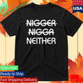 Nigger Nigga Neither Shirt Unisex , , , Long Sleeve Tee