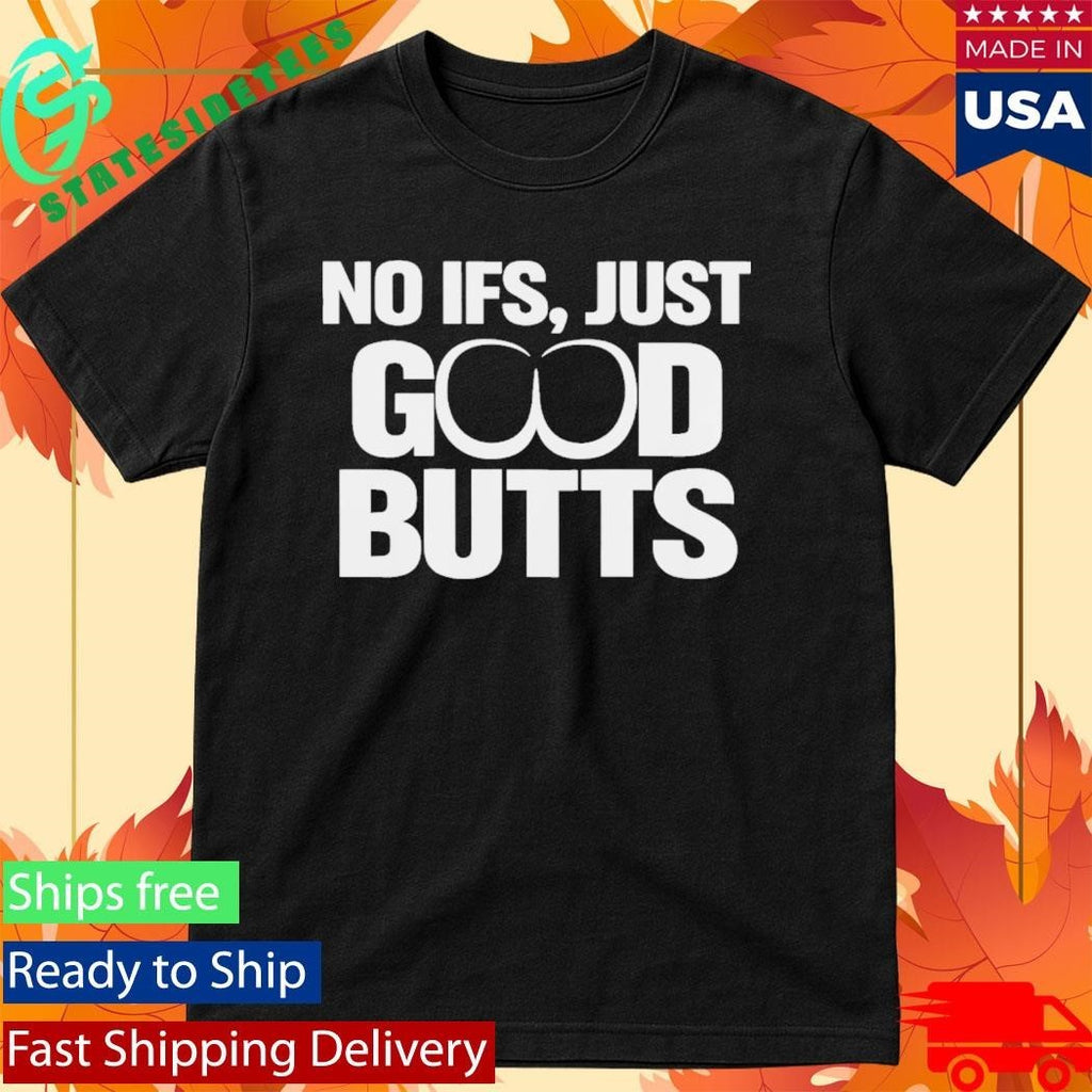 No It’s Just Good Butts Shirt Unisex , , , Long Sleeve Tee