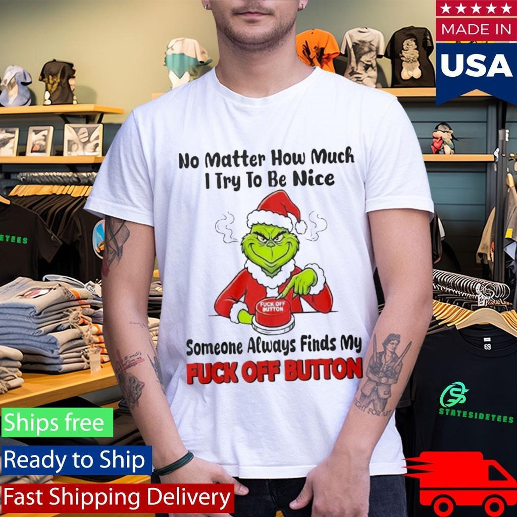 No Matter How Much I Try To Be Nice Someone Always Finds My Fuck Off Button Shirt Unisex , , , Long Sleeve Tee
