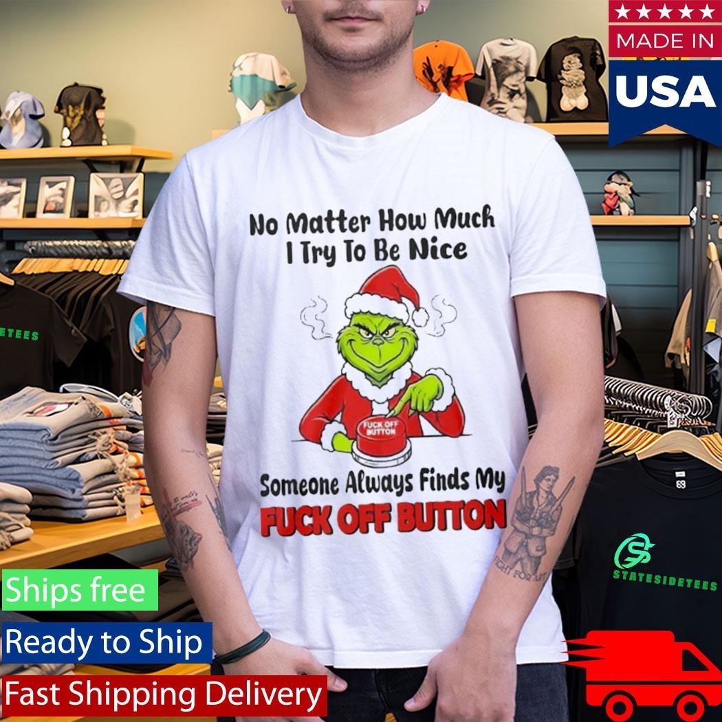 No Matter How Much I Try To Be Nice Someone Always Finds My Fuck Off Button Shirt Unisex , , , Long Sleeve Tee