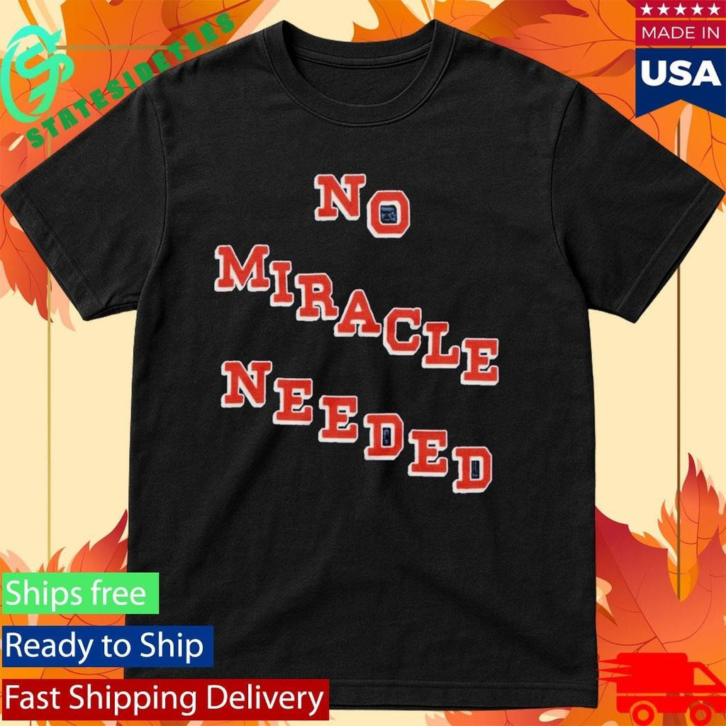 No Miracle Needed Shirt Unisex , , , Long Sleeve Tee