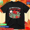 No One Is Illegal On Stolen Land Flower Shirt Unisex , , , Long Sleeve Tee
