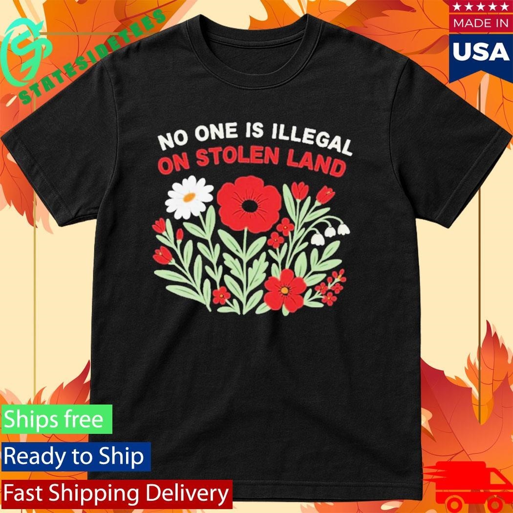No One Is Illegal On Stolen Land Flower Shirt Unisex , , , Long Sleeve Tee