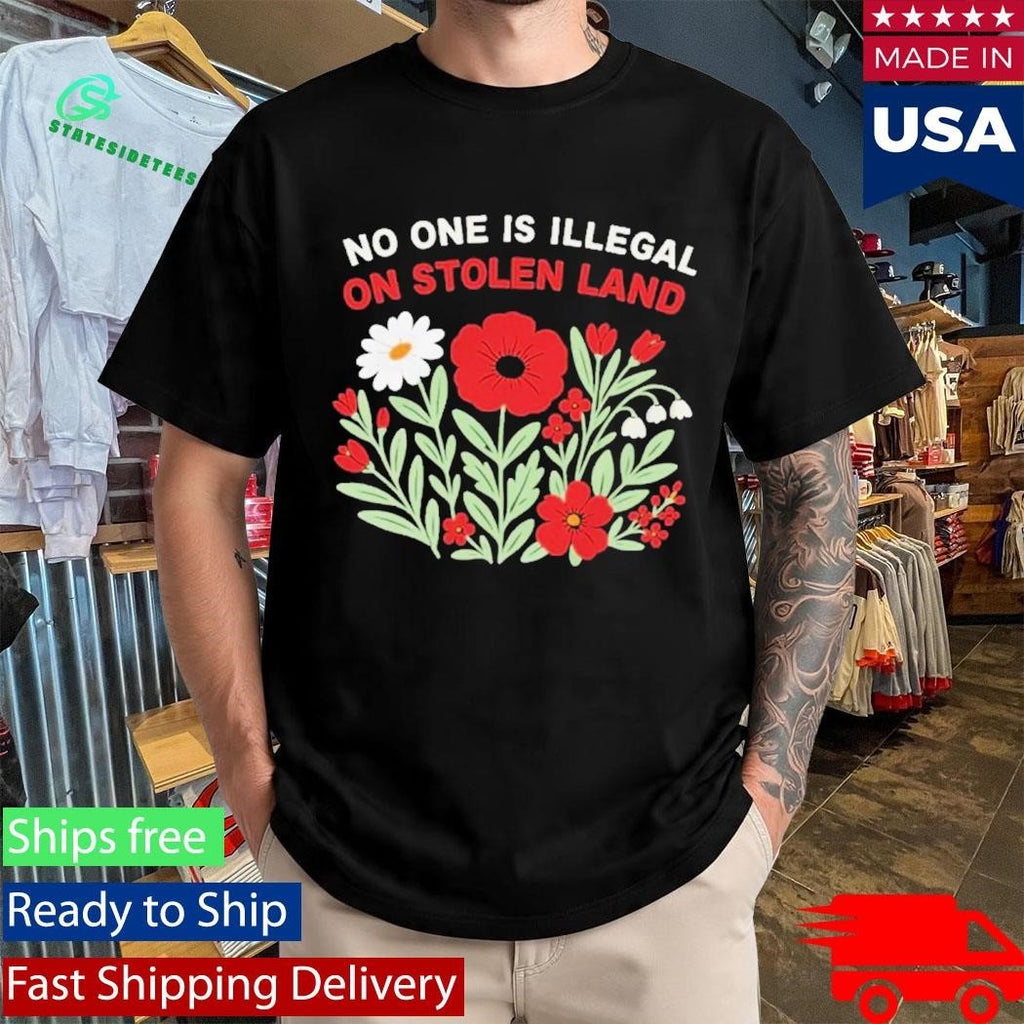 No One Is Illegal On Stolen Land Flower Shirt Unisex , , , Long Sleeve Tee
