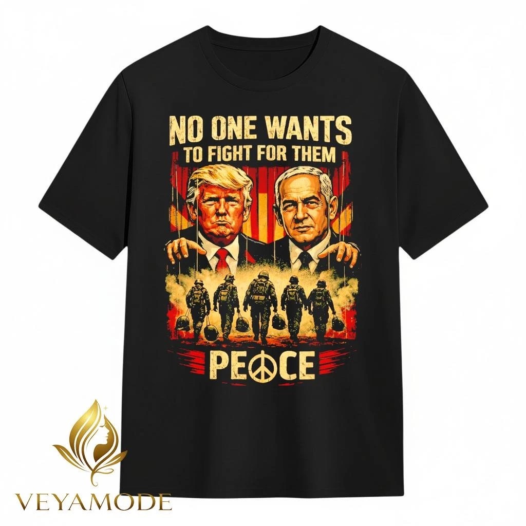 No One Want To Fight For them Trump and Benjamin Netanyahu shirt Unisex , , , Long Sleeve Tee