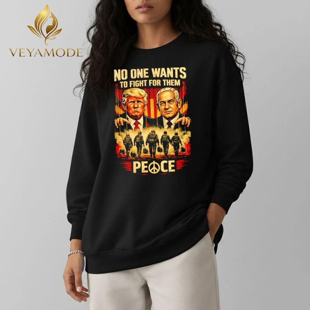 No One Want To Fight For them Trump and Benjamin Netanyahu shirt Unisex , , , Long Sleeve Tee