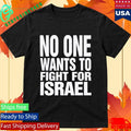 No One Wants To Fight For Israel Shirt Unisex , , , Long Sleeve Tee