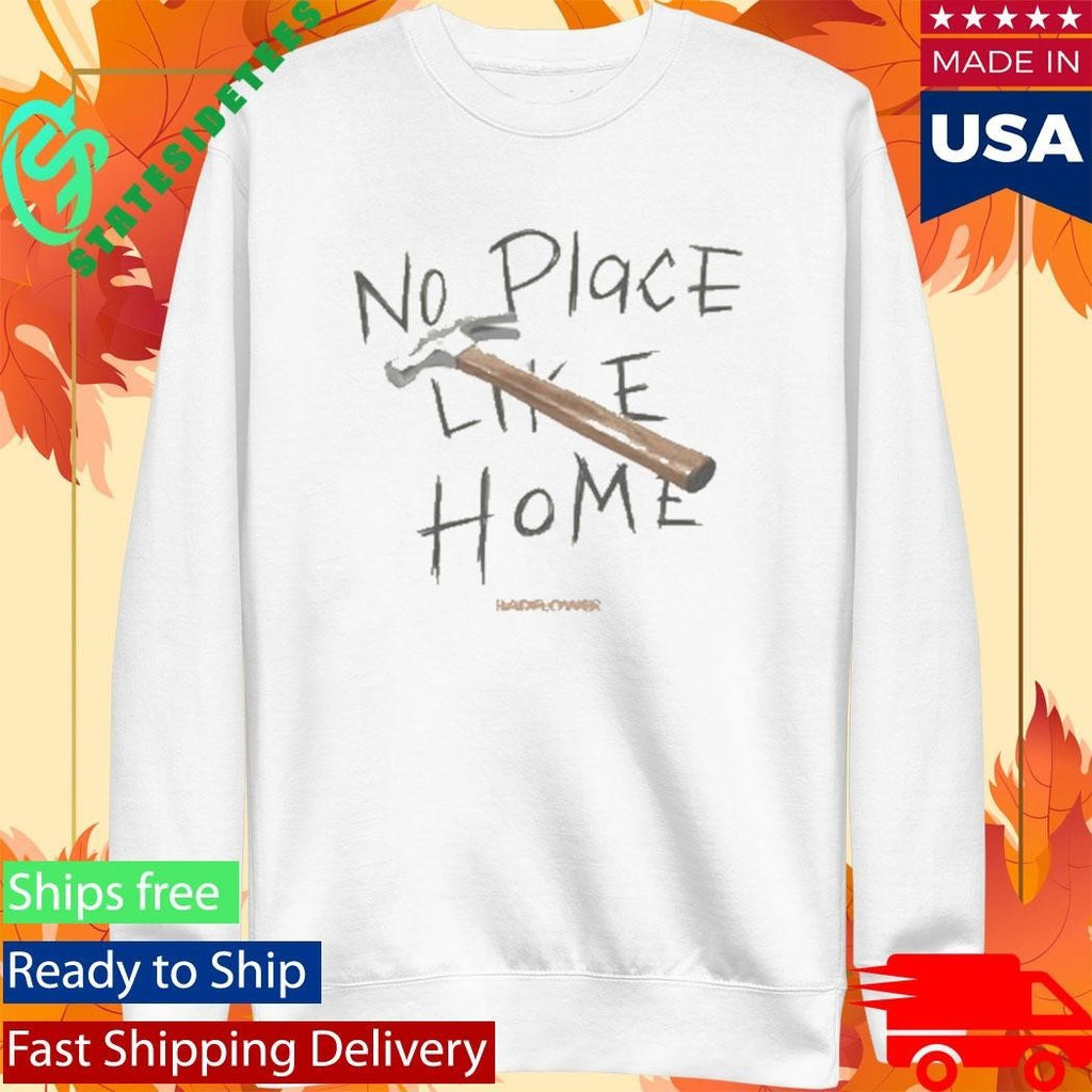 No Place Like Home Hammer Shirt Unisex , , , Long Sleeve Tee