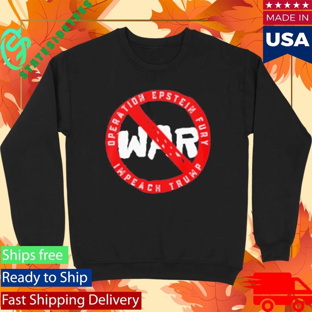 No War Operation Epstein Furry Impeach Trump Shirt Unisex , , , Long Sleeve Tee