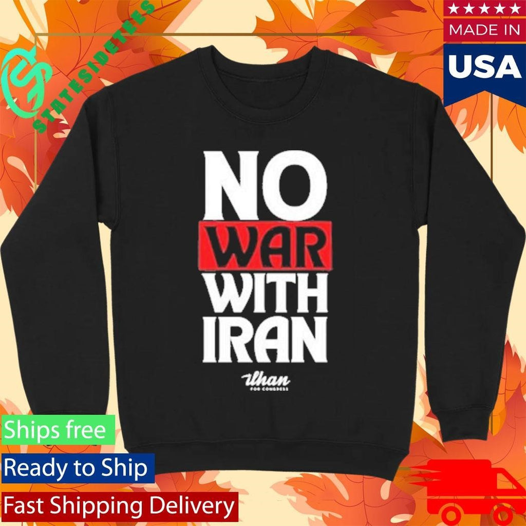 No War With Iran Ilhan Omar Ilhan For Congress Shirt Unisex , , , Long Sleeve Tee