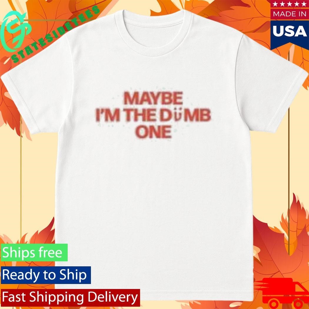 Noga Erez Maybe I’m The Dumb One Shirt Unisex , , , Long Sleeve Tee